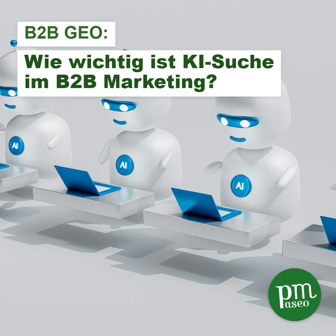 GEO im B2B-Marketing: Wie wichtig wird die KI-Suche für Unternehmen?